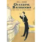QUEERING BATHROOMS: GENDER, SEXUALITY, AND THE HYGIENIC IMAGINATION