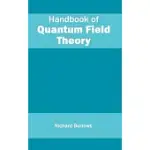 HANDBOOK OF QUANTUM FIELD THEORY