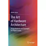 THE ART OF HARDWARE ARCHITECTURE: DESIGN METHODS AND TECHNIQUES FOR DIGITAL CIRCUITS
