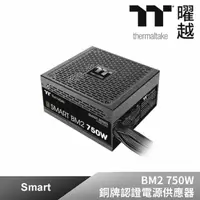 在飛比找momo購物網優惠-【Thermaltake 曜越】Smart BM2 750W