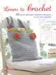Learn to Crochet：25 Quick and Easy Crochet Projects to Get You Started