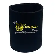 Its A Scorpio Thing You Wouldnt Understand - Funny Novelty Stubby Holder