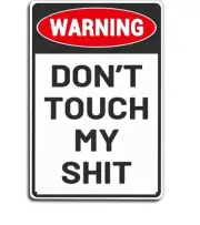 Warning Don't Touch My Sh!t Metal Tin Sign 8X12 INCH PREDRILLED