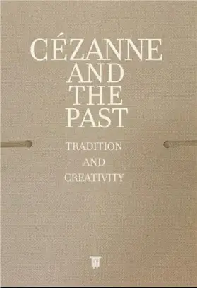 Cezanne and the Past：Tradition and Creativity