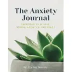 THE ANXIETY JOURNAL EXERCISES TO RELIEVE STRESS, ANXIETY & FIND PEACE