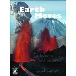 WHEN THE EARTH MOVES: EARTHQUAKES AND VOLCANOES