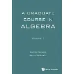 A GRADUATE COURSE IN ALGEBRA