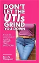 Don’t Let the Utis Grind You Down ― A True-life Experience of Avoiding Urinary Tract Infections