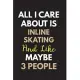 All I care about is Inline skating Notebook / Journal 6x9 Ruled Lined 120 Pages: for Inline skating Lover 6x9 notebook / journal 120 pages for daybook