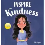 INSPIRE KINDNESS: A RHYMING READ ALOUD STORY BOOK FOR KIDS ABOUT KINDNESS AND EMPATHY