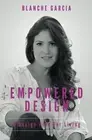 EMPOWERED DESIGN: A DESIGN PLAN FOR LIVING By Blanche Garcia **BRAND NEW**