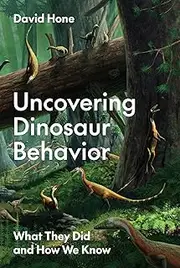 Uncovering Dinosaur Behavior: What They Did and How We Know