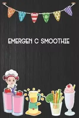 emergen c smoothie: Blank Ruled Professional Smoothie Recipe Organizer Journal Notebook to Write-In and Organize All Your Unique Recipes a