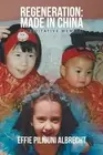 REGENERATION: MADE IN CHINA: A MEDITATIVE MEMOIR By Effie Piliouni Albrecht NEW