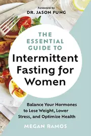 The Essential Guide To Intermittent Fasting For Women by Megan Ramos Paperback Book