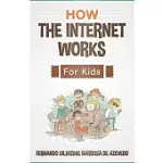 HOW THE INTERNET WORKS FOR KIDS: THE INTERNET EXPLAINED WITH EASY EXAMPLES