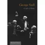GEORGE SZELL: A LIFE OF MUSIC