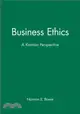 BUSINESS ETHICS：A KANTIAN PERSPECTIVE