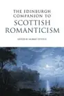 Murray Pittock The Edinburgh Companion to Scottish Romanticism (Hardback)
