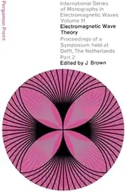 Electromagnetic Wave Theory: Proceedings of a Symposium Held at Delft, The Netherlands, September 1965 Part 2: Volume 11