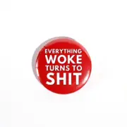 everything Woke Turns to Shit, trump, pin badges 32mm