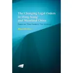 THE CHANGING LEGAL ORDERS IN HONG KONG AND MAINLAND CHINA: ESSAYS ON “ONE COUNTRY TWO SYSTEMS”