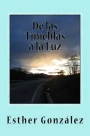 De las Tinieblas a la Luz: Memorias y Testimonios by Esther Gonzalez (Spanish) P