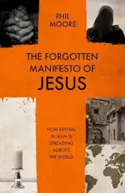 The Forgotten Manifesto Of Jesus by Phil Moore Paperback Book