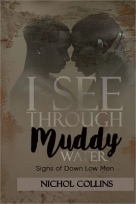 I See Through Muddy Water: Signs of Down Low Men (Paperback or Softback)