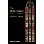 THE REFORMATION: A BRIEF HISTORY