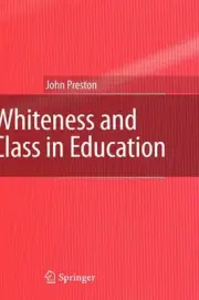 Whiteness and Class in Education by John Preston (English) Hardcover Book