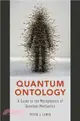 Quantum Ontology ─ A Guide to the Metaphysics of Quantum Mechanics