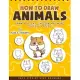 How to Draw Animals: A Fun and Easy Step-by-Step Drawing Book for Kids