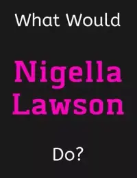 在飛比找博客來優惠-What Would Nigella Lawson Do?: