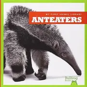 Anteaters (Bullfrog Books: My First Animal Library)