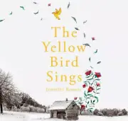 The Yellow Bird Sings [Audio] by Jennifer Rosner