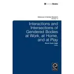 INTERACTIONS AND INTERSECTIONS OF GENDERED BODIES AT WORK, AT HOME, AND AT PLAY
