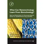 WHAT CAN NANOTECHNOLOGY LEARN FROM BIOTECHNOLOGY?