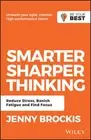 Smarter, Sharper Thinking Reduce Stress, Banish Fatigue and Find Focus Brockis