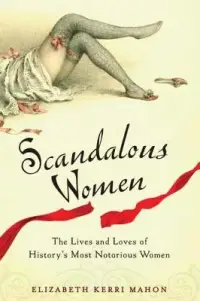 在飛比找博客來優惠-Scandalous Women: The Lives an
