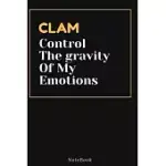 CLAM CONTROL THE GRAVITY OF MY EMOTIONS: LINED ANIMAL JOURNAL / ANIMAL NOTEBOOK GIFT, 120 PAGES, 6X9, SOFT COVER, MATTE FINISH