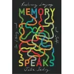 MEMORY SPEAKS: ON LOSING AND RECLAIMING LANGUAGE AND SELF