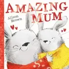 Amazing Mum by Alison Brown [Paperback]