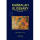 Kabbalah Glossary: Clarification of Terms And Concepts of the Kabbalah