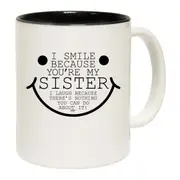 Smile Because Youre My Sister Mug Cup
