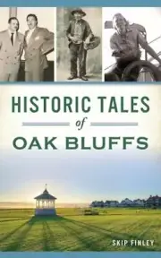 Historic Tales of Oak Bluffs by Skip Finley: New