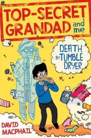 Top-Secret Grandad and Me: Death by Tumble Dryer