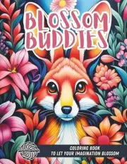 Blossom Buddies: An Adult Coloring Book of Animals, Flowers, And Stress-Relievin
