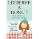 I Deserve a Donut And Other Lies That Make You Eat