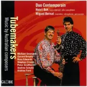 DUO CONTEMPORAIN - TUBEMAKERS: MUSIC BY AUSTRALIAN COMPOSERS NEW CD